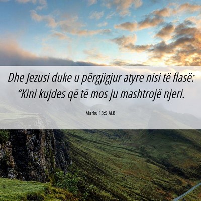 Picture 06 - Marku 13:5 ALB - Dhe Jezusi duke u përgjigjur atyre nisi të - Bible Verse Picture