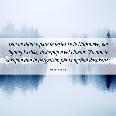 Picture 06 - Marku 14:12 ALB - Tani në ditën e parë të festës së të - Bible Verse Picture