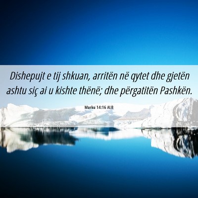 Picture 06 - Marku 14:16 ALB - Dishepujt e tij shkuan, arritën në qytet dhe - Bible Verse Picture