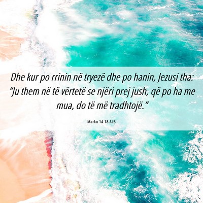 Picture 06 - Marku 14:18 ALB - Dhe kur po rrinin në tryezë dhe po hanin, - Bible Verse Picture