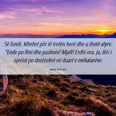 Picture 06 - Marku 14:41 ALB - Së fundi, kthehet për të tretën herë dhe u - Bible Verse Picture