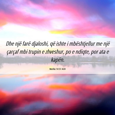 Picture 06 - Marku 14:51 ALB - Dhe një farë djaloshi, që ishte i - Bible Verse Picture