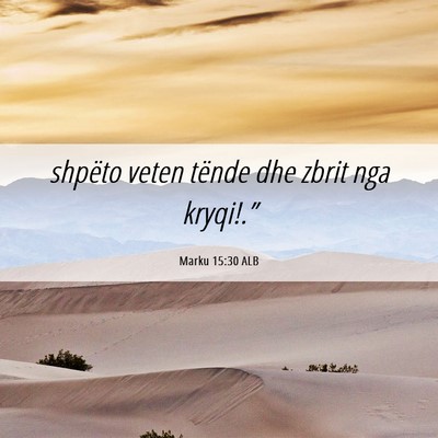 Picture 06 - Marku 15:30 ALB - shpëto veten tënde dhe zbrit nga - Bible Verse Picture