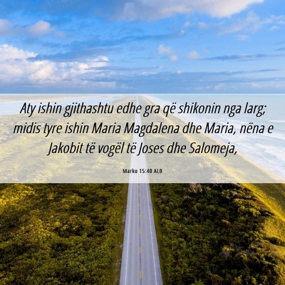 Picture 06 - Marku 15:40 ALB - Aty ishin gjithashtu edhe gra që shikonin nga - Bible Verse Picture