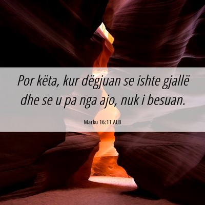 Picture 06 - Marku 16:11 ALB - Por këta, kur dëgjuan se ishte gjallë dhe se u - Bible Verse Picture