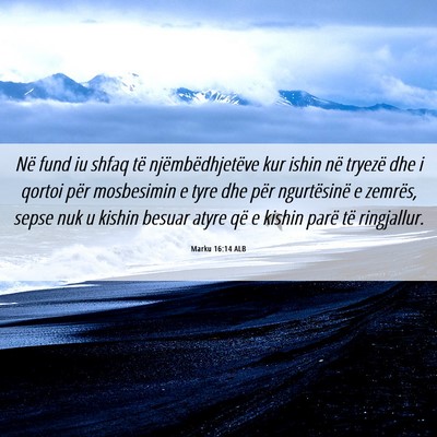 Picture 06 - Marku 16:14 ALB - Në fund iu shfaq të njëmbëdhjetëve kur ishin - Bible Verse Picture