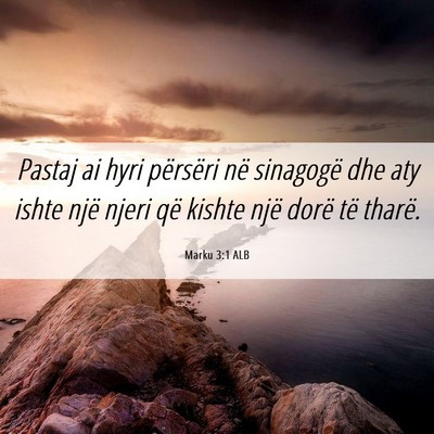 Picture 06 - Marku 3:1 ALB - Pastaj ai hyri përsëri në sinagogë dhe aty - Bible Verse Picture