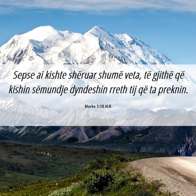 Picture 06 - Marku 3:10 ALB - Sepse ai kishte shëruar shumë veta, të gjithë - Bible Verse Picture