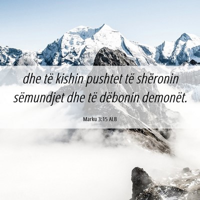 Picture 06 - Marku 3:15 ALB - dhe të kishin pushtet të shëronin sëmundjet - Bible Verse Picture