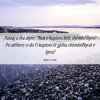 Picture 06 - Marku 4:13 ALB - Pastaj u tha atyre: “Nuk e kuptoni këtë - Bible Verse Picture