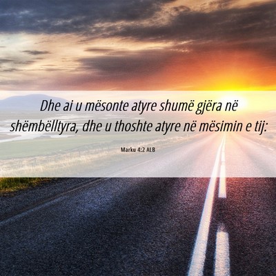 Picture 06 - Marku 4:2 ALB - Dhe ai u mësonte atyre shumë gjëra në - Bible Verse Picture