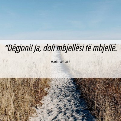 Picture 06 - Marku 4:3 ALB - “Dëgjoni! Ja, doli mbjellësi të - Bible Verse Picture