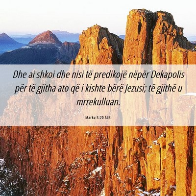 Picture 06 - Marku 5:20 ALB - Dhe ai shkoi dhe nisi të predikojë nëpër - Bible Verse Picture