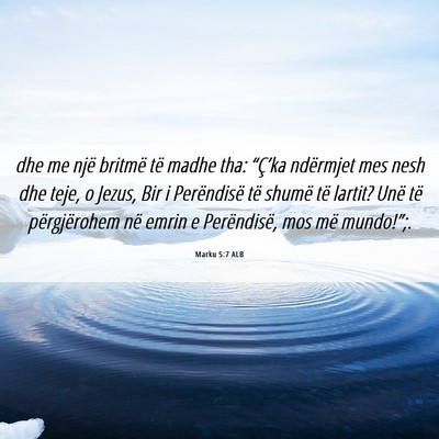 Picture 06 - Marku 5:7 ALB - dhe me një britmë të madhe tha: “Ç’ka - Bible Verse Picture