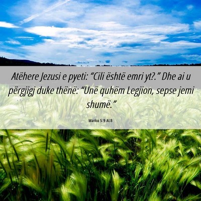 Picture 06 - Marku 5:9 ALB - Atëhere Jezusi e pyeti: “Cili është emri - Bible Verse Picture