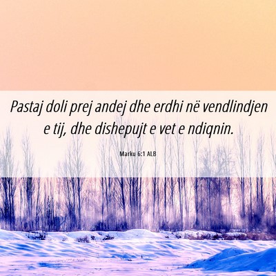 Picture 06 - Marku 6:1 ALB - Pastaj doli prej andej dhe erdhi në vendlindjen - Bible Verse Picture