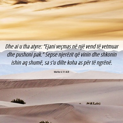 Picture 06 - Marku 6:31 ALB - Dhe ai u tha atyre: “Ejani veçmas në një - Bible Verse Picture