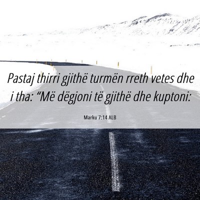 Picture 06 - Marku 7:14 ALB - Pastaj thirri gjithë turmën rreth vetes dhe i - Bible Verse Picture