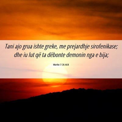 Picture 06 - Marku 7:26 ALB - Tani ajo grua ishte greke, me prejardhje - Bible Verse Picture