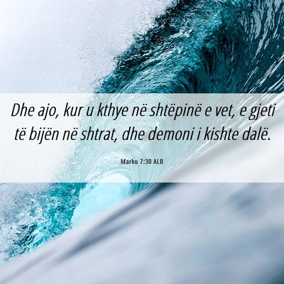Picture 06 - Marku 7:30 ALB - Dhe ajo, kur u kthye në shtëpinë e vet, e - Bible Verse Picture