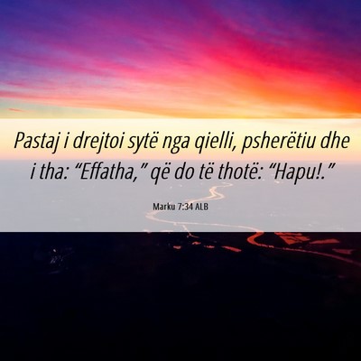 Picture 06 - Marku 7:34 ALB - Pastaj i drejtoi sytë nga qielli, psherëtiu dhe - Bible Verse Picture