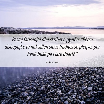 Picture 06 - Marku 7:5 ALB - Pastaj farisenjtë dhe skribët e pyetën: - Bible Verse Picture