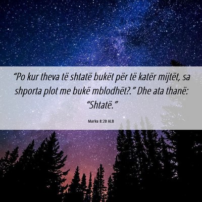 Picture 06 - Marku 8:20 ALB - “Po kur theva të shtatë bukët për të - Bible Verse Picture