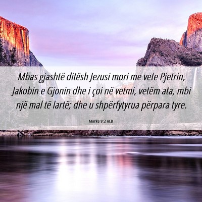 Picture 06 - Marku 9:2 ALB - Mbas gjashtë ditësh Jezusi mori me vete - Bible Verse Picture