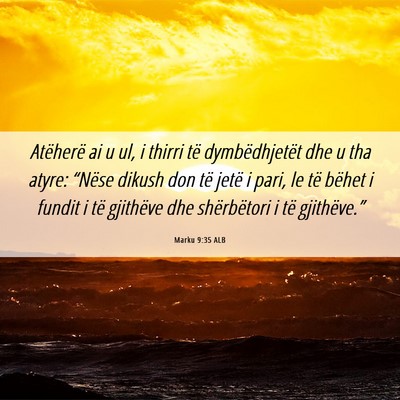 Picture 06 - Marku 9:35 ALB - Atëherë ai u ul, i thirri të dymbëdhjetët - Bible Verse Picture
