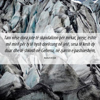 Picture 06 - Marku 9:43 ALB - Tani nëse dora jote të skandalizon për mëkat, - Bible Verse Picture