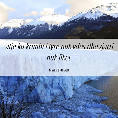 Picture 06 - Marku 9:46 ALB - atje ku krimbi i tyre nuk vdes dhe zjarri nuk - Bible Verse Picture