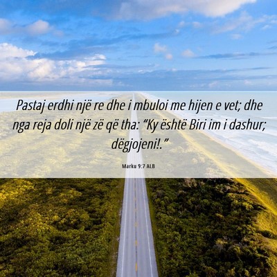 Picture 06 - Marku 9:7 ALB - Pastaj erdhi një re dhe i mbuloi me hijen e vet; - Bible Verse Picture