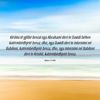 Picture 06 - Mateu 1:17 ALB - Kështu të gjithë brezat nga Abrahami deri te - Bible Verse Picture