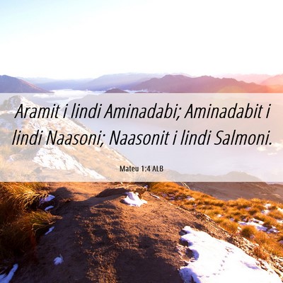 Picture 06 - Mateu 1:4 ALB - Aramit i lindi Aminadabi; Aminadabit i lindi - Bible Verse Picture