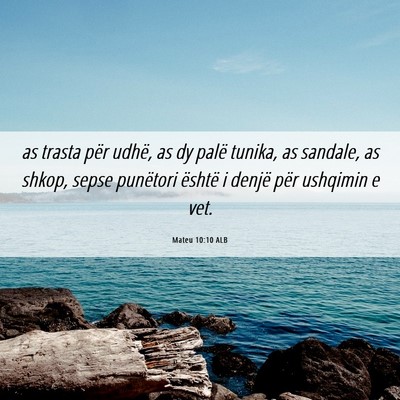 Picture 06 - Mateu 10:10 ALB - as trasta për udhë, as dy palë tunika, as - Bible Verse Picture