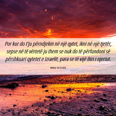 Picture 06 - Mateu 10:23 ALB - Por kur do t’ju përndjekin në një qytet, - Bible Verse Picture