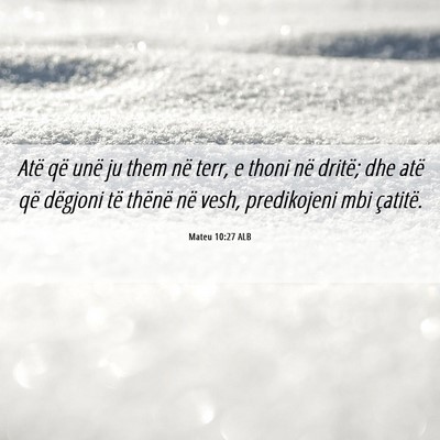Picture 06 - Mateu 10:27 ALB - Atë që unë ju them në terr, e thoni në - Bible Verse Picture