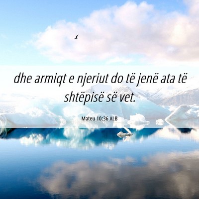 Picture 06 - Mateu 10:36 ALB - dhe armiqt e njeriut do të jenë ata të - Bible Verse Picture