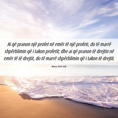 Picture 06 - Mateu 10:41 ALB - Ai që pranon një profet në emër të një - Bible Verse Picture