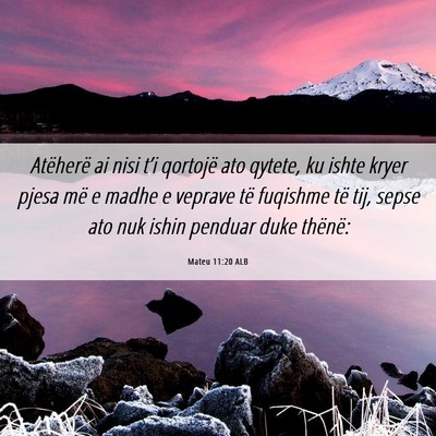 Picture 06 - Mateu 11:20 ALB - Atëherë ai nisi t’i qortojë ato qytete, ku - Bible Verse Picture