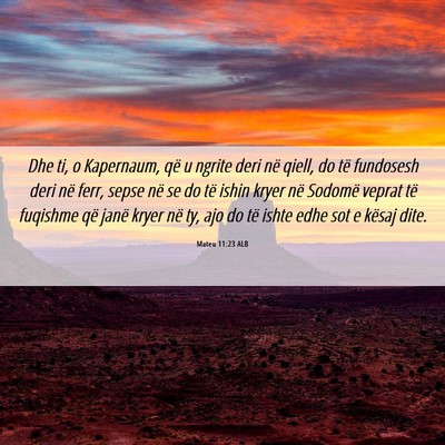 Picture 06 - Mateu 11:23 ALB - Dhe ti, o Kapernaum, që u ngrite deri në qiell, - Bible Verse Picture