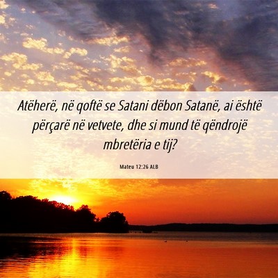 Picture 06 - Mateu 12:26 ALB - Atëherë, në qoftë se Satani dëbon Satanë, - Bible Verse Picture