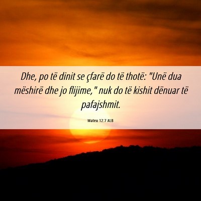 Picture 06 - Mateu 12:7 ALB - Dhe, po të dinit se çfarë do të thotë: 