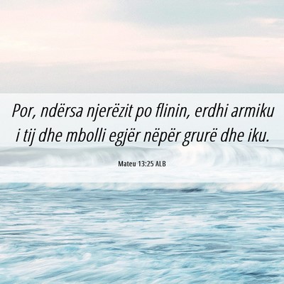Picture 06 - Mateu 13:25 ALB - Por, ndërsa njerëzit po flinin, erdhi armiku i - Bible Verse Picture