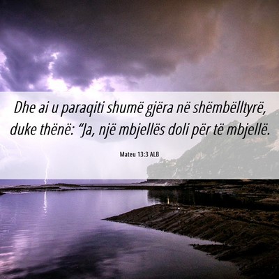 Picture 06 - Mateu 13:3 ALB - Dhe ai u paraqiti shumë gjëra në - Bible Verse Picture