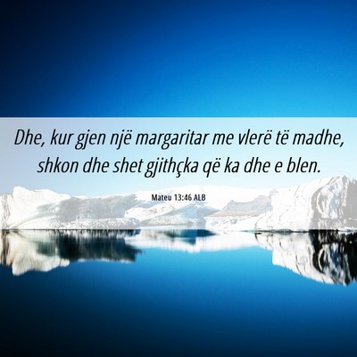 Picture 06 - Mateu 13:46 ALB - Dhe, kur gjen një margaritar me vlerë të - Bible Verse Picture