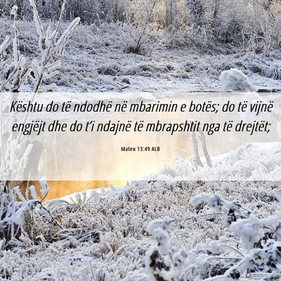 Picture 06 - Mateu 13:49 ALB - Kështu do të ndodhë në mbarimin e botës; do - Bible Verse Picture