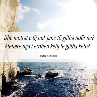 Picture 06 - Mateu 13:56 ALB - Dhe motrat e tij nuk janë të gjitha ndër ne? - Bible Verse Picture