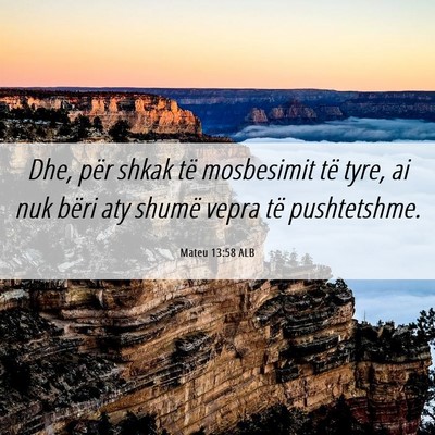 Picture 06 - Mateu 13:58 ALB - Dhe, për shkak të mosbesimit të tyre, ai nuk - Bible Verse Picture