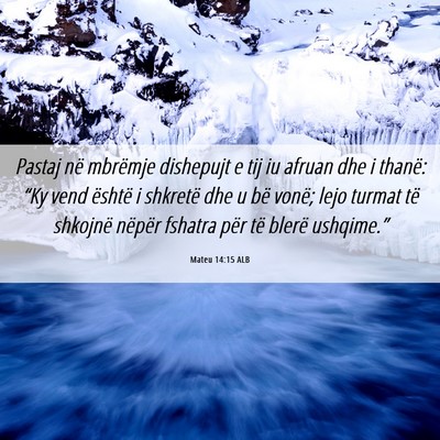 Picture 06 - Mateu 14:15 ALB - Pastaj në mbrëmje dishepujt e tij iu afruan dhe - Bible Verse Picture